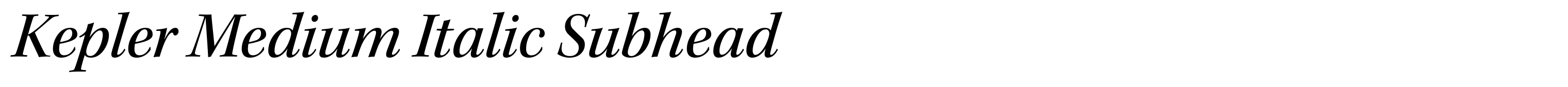 Kepler Medium Italic Subhead